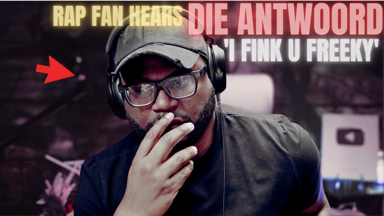 First Time Hearing I FINK U FREEKY' by DIE ANTWOORD