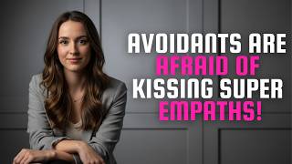 Why Avoidants Avoid Kissing Empaths — The Avoidant's Worst Fear. | Clara Vance!