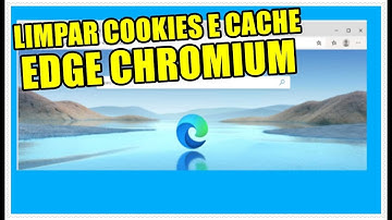 Como Limpar Os Cookies e o Cache do Navegador Microsoft EDGE Chromium