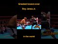 Greatest boxers ever - Roy Jones Jr.