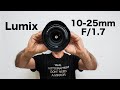Lumix 10-25mm F1.7 The BEST zoom ever?