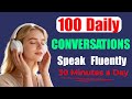 Listen for 90 Minutes a Day – Speak English Naturally Without Thinking | 100 Conversations