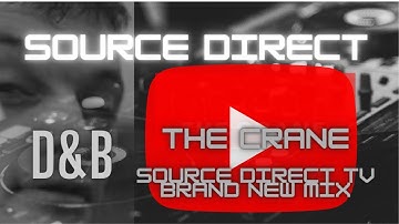 Source Direct - The Crane - Source Direct TV Mix Drum & Bass Music 2021