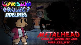 FNF Uprising Project: Sidelines - Metalhead - Song #1