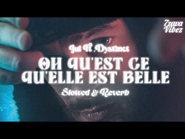 JuL ft. Dystinct - Oh qu'est ce qu'elle est belle (𝙨𝙡𝙤𝙬𝙚𝙙 + 𝙧𝙚𝙫𝙚𝙧𝙗) class=