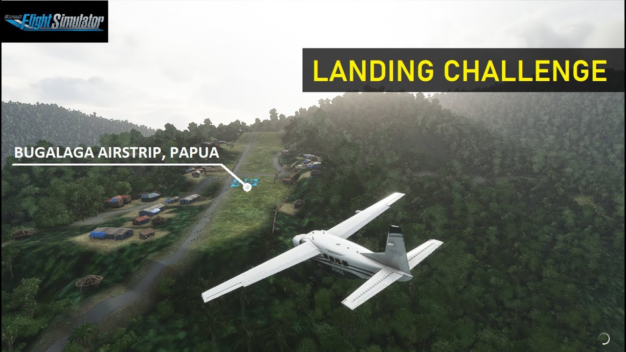 [LANDING CHALLENGE] - BUGALAGA AIRSTRIP, PAPUA | FS2020 - YouTube