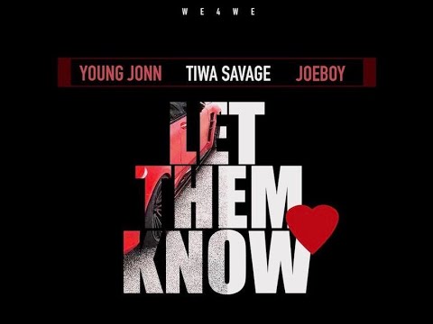 Download Young Jonn, Tiwa Savage & Joeboy – Let Them Know - LYRICS