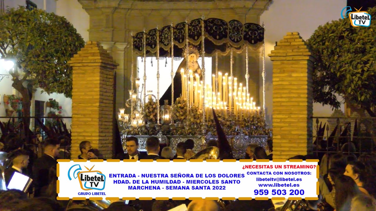 ENTRADA NTRA. SRA. DE LOS DOLORES - HDAD. DE LA HUMILDAD - MARCHENA - SEMANA SANTA 2022 - LIBETEL TV