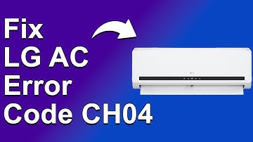 How To Fix LG AC Error Code CH04 (Troubleshoot CH04 Error Code - Understand The Causes And Solution)