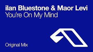 Video thumbnail of "ilan Bluestone & Maor Levi - You're On My Mind"