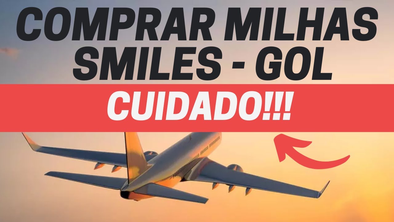 Comprar Milhas Smiles Gol  – CUIDADO!