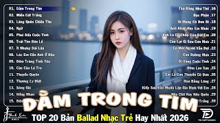 Nhạc Trẻ Ballad Top Xu Hướng 2025🛑DẰM TRONG TIM ♫ Top 15 Ca Khúc Về Nỗi Đau Tình Yêu Hot