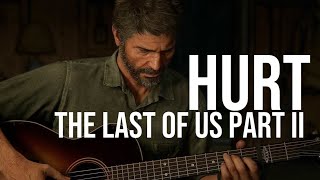 HURT | The Last of Us Part II