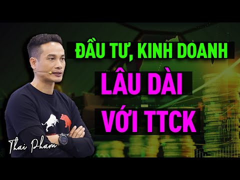 Video ĐẦU TƯ, KINH DOANH LÂU DÀI VỚI THỊ TRƯỜNG CHỨNG KHOÁN,... - youtube