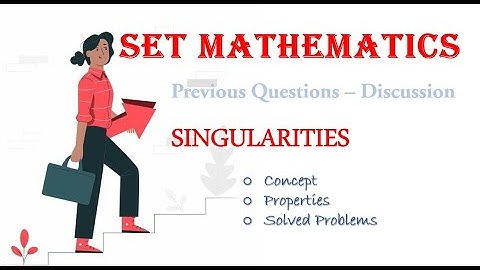 SET| SINGULARITIES| Complex Analysis|  Previous Question Paper| Discussions| Concept| Methods