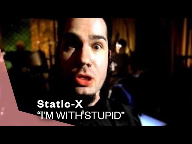 Static X - I'm With Stupid