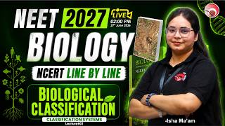 🔴LIVE NEET 2027 | BIOLOGY NCERT LINE BY LINE | BIOLOGICAL CLASSIFICATION-(01) | Isha Ma'am #neet_27