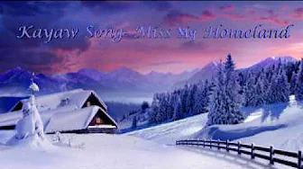 Kayaw Song - Miss My Homeland Kayaw Song - Miss My Homeland