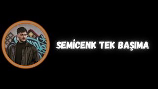 Semicenk - Tek Başıma (Sözleri/Lyrics) Resimi