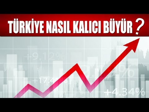 TÜRKİYE KALICI NASIL BÜYÜR? - BİR ÜLKE NASIL YÜKSELİR?