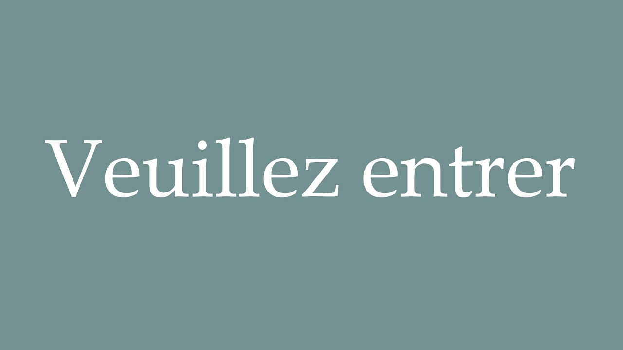 How to Pronounce ''Veuillez entrer'' (Please enter) Correctly in French