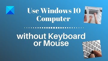How to use Windows computer without keyboard or mouse