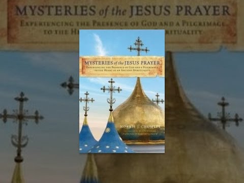 The Mysteries of the Jesus Prayer (Full length)