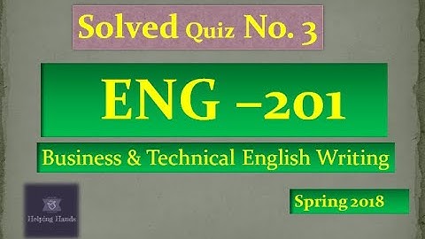 ENG201 Quiz 3 | Solved | Business and Technical English Writing | Helping Hands