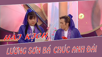 Hài Kich : Lương Sơn Bá Chúc Anh Đài  - Hoài Linh - Chí Tài - Trường Giang -  Thúy Nga - Uyên Chi