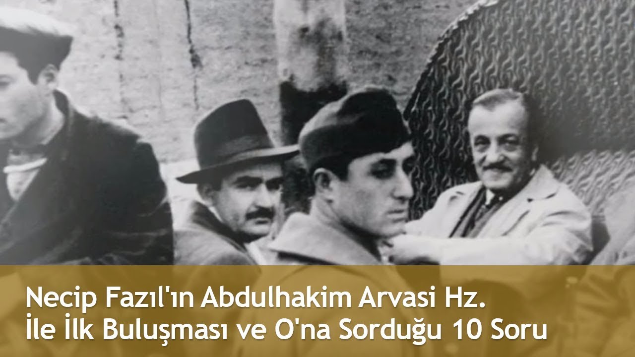 Necip Fazıl'ın Abdulhakim Arvasi Hz  İle İlk Buluşması ve O'nu anlatması.MÜTHİŞ BELGESEL.!!