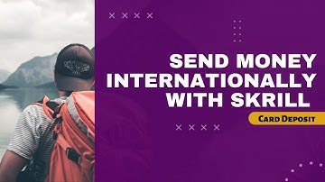 Send money internationally using skrill (Card Deposit)
