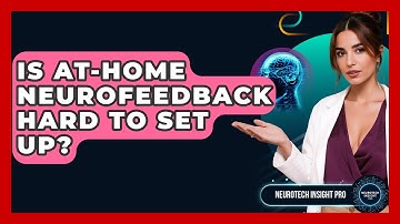 Is At-home Neurofeedback Hard To Set Up? - Neurotech Insight Pro