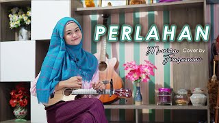 Perlahan - Guyon Waton ( Cover by Monica Fiusnaini ) | Ukulele Version |