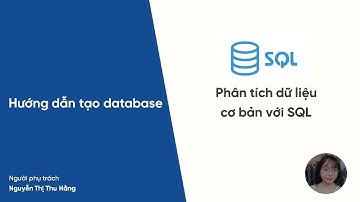 Phân tích dữ liệu cơ bản với SQL #2: Hướng dẫn tạo database