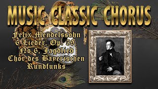 Felix Mendelssohn - 6 Lieder, Op. 59: No 6. Jagdlied - Chor des Bayerischen Rundfunks (High Quality)