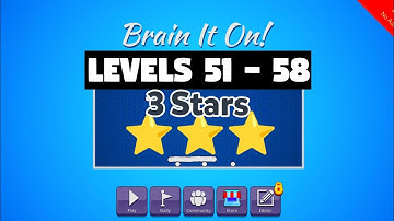 Brain it on! Physics Puzzles || Levels 51 - 58 || 3 Stars