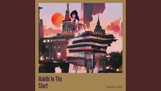 Habibi In The Start - Jacob Cortez