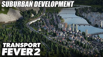 Suburban Development - Transport Fever 2 | EP 48