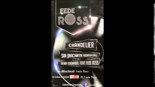 Video thumbnail of "Chandelier - Sia (Bachata Version Seba Esquibel Feat Fede Ross)"