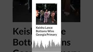 Keisha Lance Bottoms Wins Georgia Primary | AURN News