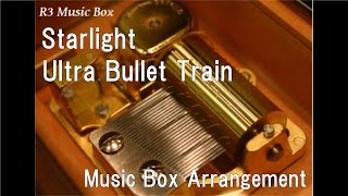 Starlight/Ultra Bullet Train [Music Box]  ('Ultraman Ginga' ED)