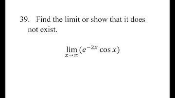 39. Find the limit or show that it does not exist. lim(x→∞)⁡(e^(-2x)cos⁡x)