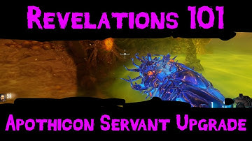 Zombies 101 :: Revelations 101 :: Apothicon Servant Upgrade Tutorial!