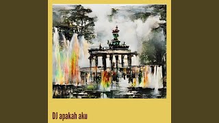 Dj Apakah Aku