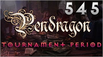[EP 122] Pendragon - The Tournament Period - 545