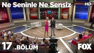Ne Seninle Ne Sensiz 17. Bölüm