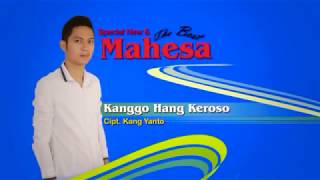 MAHESA - KANGGO HANG KEROSO || Karaoke