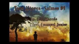 Video thumbnail of "Teus Altares - Bp. Edir Macedo & Emanuel Junior"