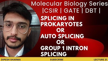 Molecular Biology Lecture 31 | Auto Splicing | Self Splicing | Group 1 Intron Splicing | CSIR NET |