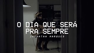 O Dia Que Será Pra Sempre - Rodolfo Abrantes // Jhonatan Marques (cover)